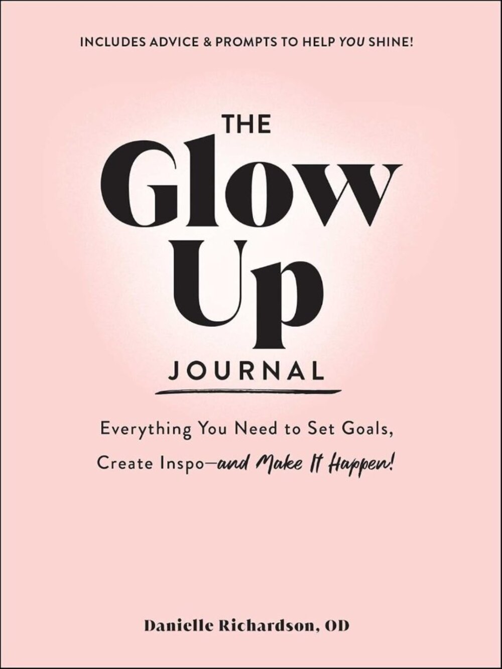 Goal-Setting Glow Up Journal: Inspire, Create, and Achieve Your Dreams!